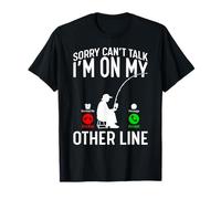 Sorry Can't Talk I'm On My Other Line Funny Fishing T-Shirt