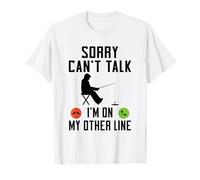 Sorry Can't Talk I'm On My Other Line Funny Fishing T-Shirt