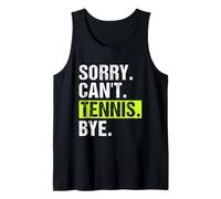 Sorry Can't Tennis Bye Funny Tennis Player for Women Men Tank Top