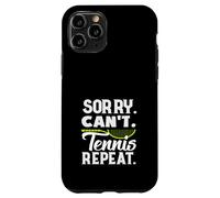 Sorry Can't Tennis Repeat Tennis Player Fun Case for iPhone 11 Pro