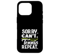 Sorry Can't Tennis Repeat Tennis Player Fun Case for iPhone 16 Pro