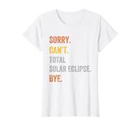 Sorry. Can't. Total Solar Eclipse. Bye. Retro Vintage Text Value Graphic T-Shirt