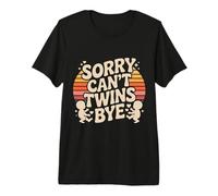 Sorry Can't Twins Bye Parenting Busy Premium T-Shirt