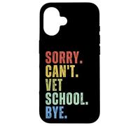 Sorry Can't Vet School Bye New Vet Student Tech Moms Med Case for iPhone 16