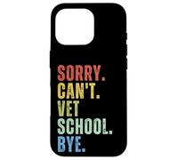 Sorry Can't Vet School Bye New Vet Student Tech Moms Med Case for iPhone 16 Pro