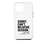 Sorry Can't Wildfire Season Funny Nature Lover Case for iPhone 12 Pro Max