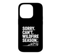 Sorry Can't Wildfire Season Funny Nature Lover Case for iPhone 14 Pro