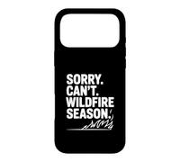 Sorry Can't Wildfire Season Funny Nature Lover Case for iPhone 17 Pro Max
