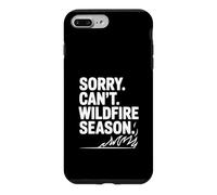 Sorry Can't Wildfire Season Funny Nature Lover Case for iPhone 7 Plus/8 Plus
