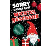 Sorry das ist dein Wichtelgeschenk: Das kleine abgeranzte Schrottwichtel Mitmachbuch für Erwachsene, voll mit Rätseln & anderem unnützem Zeug