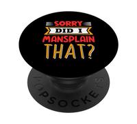 Sorry Did I Mansplain That Mansplainer Saying Mansplaining PopSockets Adhesive PopGrip