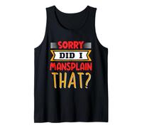 Sorry Did I Mansplain That Mansplainer Saying Mansplaining Tank Top