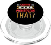 Sorry Did I Mansplain That Saying Mansplainer Mansplaining PopSockets PopGrip for MagSafe