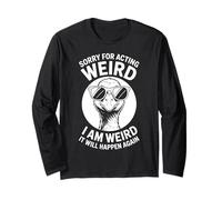 Sorry For Acting Weird Funny Goose Long Sleeve T-Shirt