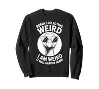 Sorry For Acting Weird Funny Goose Sweatshirt