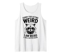 Sorry For Acting Weird Funny Raccoon Tank Top