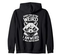 Sorry For Acting Weird Funny Raccoon Zip Hoodie