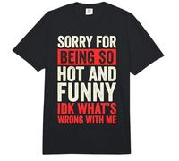 Sorry for Being So Hot and Funny IDK What's Wrong with Me Comfort Colors Adult Heavyweight T-Shirt