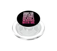 Sorry For Being So Hot And Funny Idk What's Wrong With Me PopSockets PopGrip for MagSafe