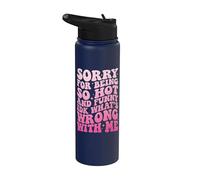 Sorry for Being So Hot and Funny IDK What's Wrong with Me Stainless Steel Insulated Water Bottle