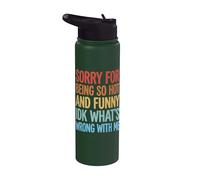 Sorry for Being So Hot and Funny IDK What's Wrong with Me Stainless Steel Insulated Water Bottle