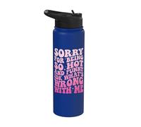 Sorry for Being So Hot and Funny IDK What's Wrong with Me Stainless Steel Insulated Water Bottle