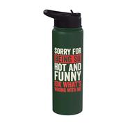 Sorry for Being So Hot and Funny IDK What's Wrong with Me Stainless Steel Insulated Water Bottle