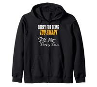 Sorry For Being Too Smart. Still. Not. Dumbing Down. Zip Hoodie
