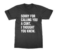 Sorry for Calling You a Cunt T-Shirt (Black, 3XL)