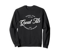 Sorry For Great Tits And Correct Opinions Sweatshirt