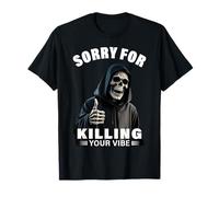 Sorry for Killing Your Vibe Skull Grim Reaper Dark Humor T-Shirt
