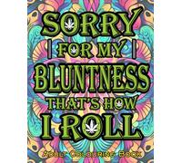 "Sorry for My Bluntness: That’s How I Roll - Adult Coloring Book": "40 Sassy Quotes and Relaxing Designs for Stress Relief and Bold Creativity"