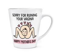 Sorry For Ruining Your Vagina Happy Mother's Day 12oz Latte Mug Cup