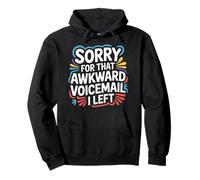 Sorry For That Awkward Voicemail I Left - Pullover Hoodie