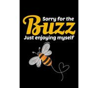 Sorry for the Buzz, Just Enjoying Myself: Bug Insect Collector Journal: Notebook for Bug Lovers, Entomology Notes, Field Observations & Species Tracking - Lined Writing Logbook for Adults & Kids