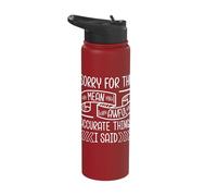 Sorry for The Mean Awful Accurate Things I Said Stainless Steel Insulated Water Bottle