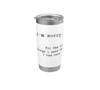 Sorry for the Things I Said Before I Had Cats Stainless Steel Insulated Tumbler