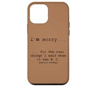 Sorry for the Things I Said Before I Had Coffee Case for iPhone 12 mini