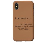 Sorry for the Things I Said Before I Had Coffee Case for iPhone X/XS