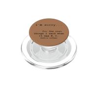 Sorry for the Things I Said When it Was B.C. (Before Coffee) PopSockets PopGrip for MagSafe
