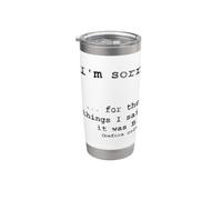 Sorry for the Things I Said When it was B.C. (Before Coffee) Stainless Steel Insulated Tumbler