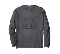 Sorry for the Things I Said When it was February Long Sleeve T-Shirt