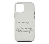Sorry for the Things I Said When It Was Monday Case for iPhone 12/12 Pro