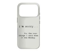 Sorry for the Things I Said When It Was Monday Case for iPhone 17 Pro