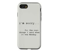 Sorry for the Things I Said When It Was Monday Case for iPhone SE (2020) / 7/8