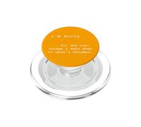 Sorry for the Things I Said When it Wasn't October PopSockets PopGrip for MagSafe