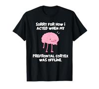 Sorry for The Way I Acted T-Shirt
