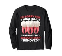 Sorry for What I Said After My Wisdom Teeth Removal - Long Sleeve T-Shirt
