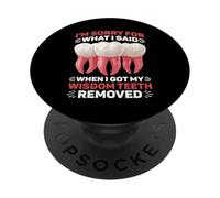 Sorry For What I Said After My Wisdom Teeth Removal - PopSockets Adhesive PopGrip