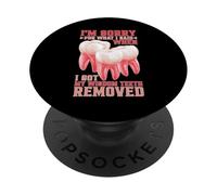 Sorry For What I Said After My Wisdom Teeth Removal PopSockets Adhesive PopGrip